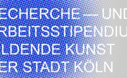 Open Call [bis 31.03.2023] – Recherche- und Arbeitstipendien Bildende Kunst der Stadt Köln