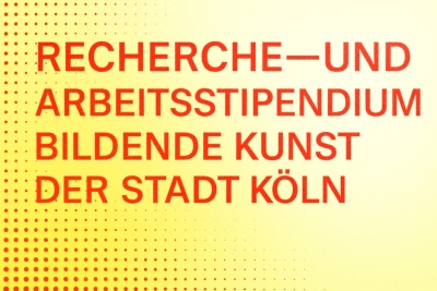 Open Call [bis 21.10.2025] – Recherche- und Arbeits­sti­pen­dien Bildende Kunst der Stadt Köln